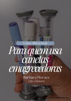 Guia alimentar para quem usa canetas emagrecedoras Barbara Moraes Nutricionista